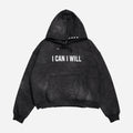 I CAN I WILL Hoodie (Oversized)